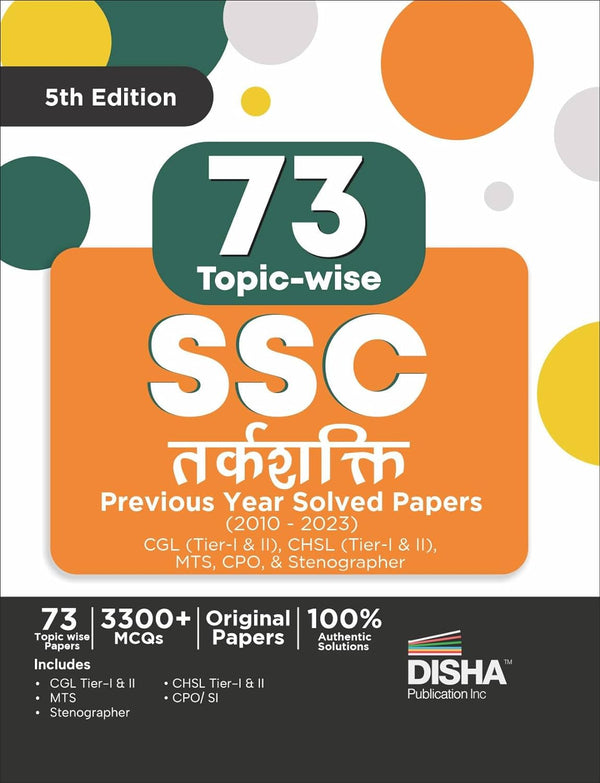 73 Topic-wise SSC Tarkshakti Previous Year Solved Papers (2010 - 2023) - CGL (Tier I & II), CHSL (Tier I & II), MTS, CPO & Stenographer 5th Edition | 3300+ Reasoning PYQs