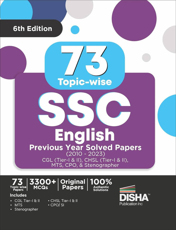 73 Topic-wise SSC English Previous Year Solved Papers (2010 - 2023) - CGL (Tier I & II), CHSL (Tier I & II), MTS, CPO & Stenographer 6th Edition | 3300+ Verbal Ability PYQs