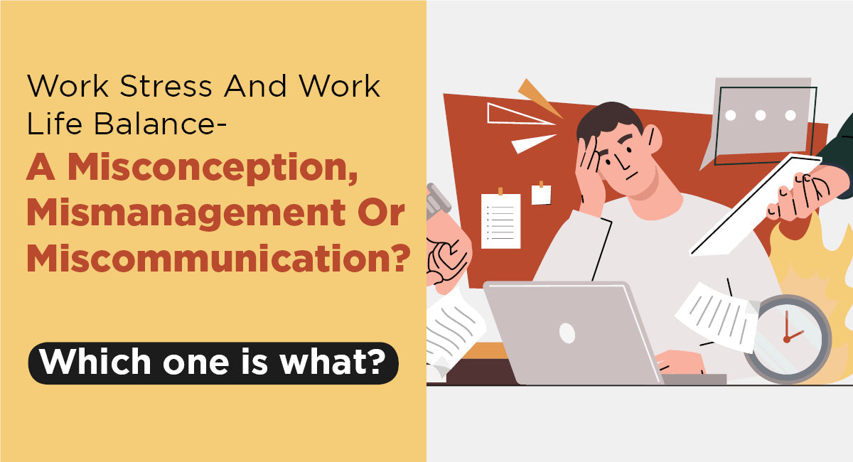 Work Stress & Work-Life Balance: Misconception or Mismanagement ...