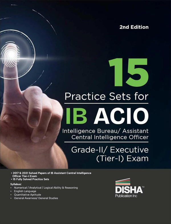 15 Practice Sets for IB ACIO Intelligence Bureau Assistant Central Intelligence Officer Grade-II/ Executive (Tier-I) Exam 3rd Edition