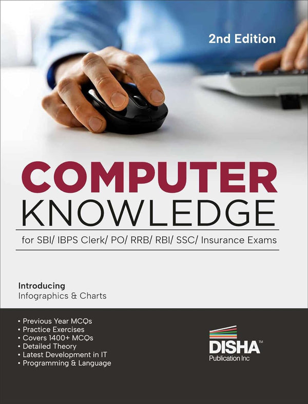 Computer Knowledge for SBI/ IBPS Clerk/ PO/ RRB/ RBI/ SSC/ Insurance Exams 2nd Edition | Theory, Previous Year & Practice Questions, Computer Awareness/ Aptitude/ Fundamentals