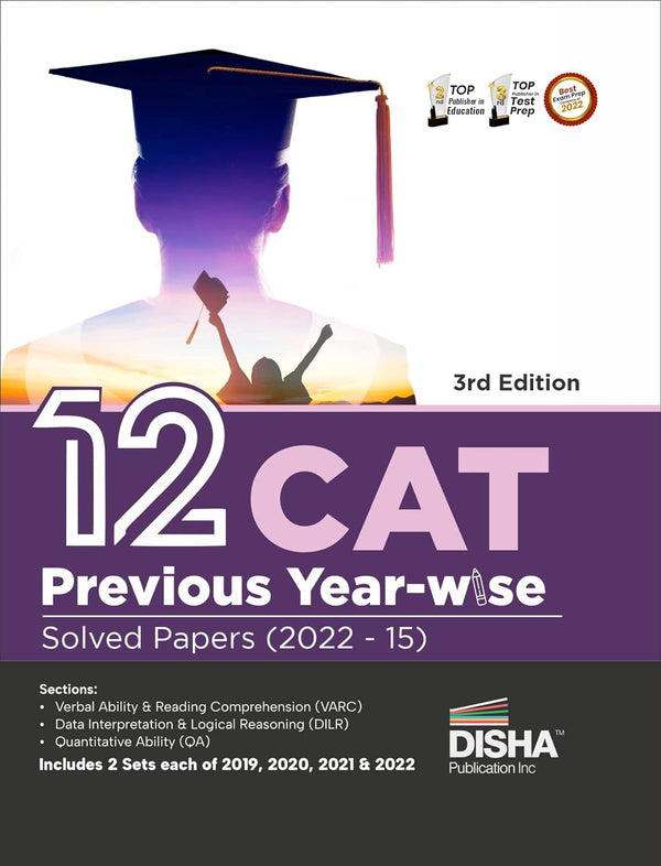 12 CAT Previous Year-wise Solved Papers (2022 - 15) 3rd Edition | QA, DILR & VARC Questions PYQs | Quantitative Ability, Data Interpretation & Logical Reasoning, Verbal Ability & Reading Comprehension