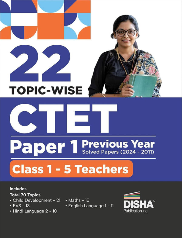 22 Topic-wise CTET Paper 1 Previous Year Solved Papers (2024 - 2011) Class 1 - 5 Teachers | Child Development & Pedagogy, English, Hindi, EVS & Mathematics