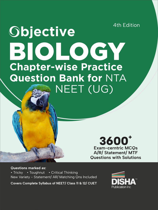 Objective Biology Chapter-wise Practice Question Bank for NTA NEET (UG) 4th Edition | MCQs based on Main Previous Year Questions PYQs | Useful for CBSE 11/ 12 & CUET