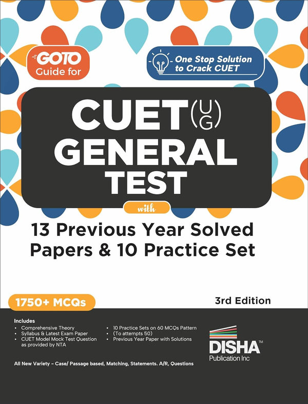 Go To Guide for CUET (UG) General Test with 13 Previous Year Solved Papers & 10 Practice Sets 3rd Edition | NCERT Coverage with PYQs & Practice Question Bank | MCQs, AR, MSQs & Passage based Questions