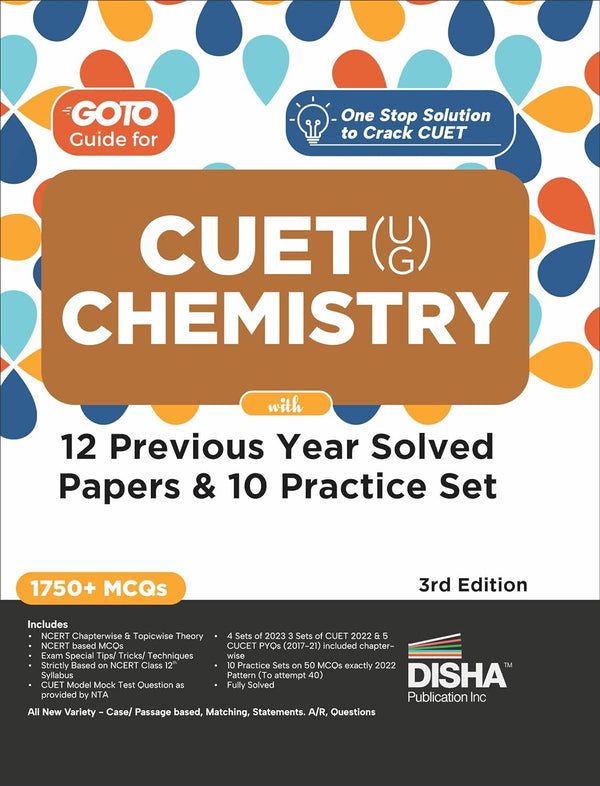 Go To Guide for CUET (UG) Chemistry with 12 Previous Year Solved Papers & 10 Practice Sets 3rd Edition | NCERT Coverage with PYQs & Practice Question Bank | MCQs, AR, MSQs & Passage based Questions