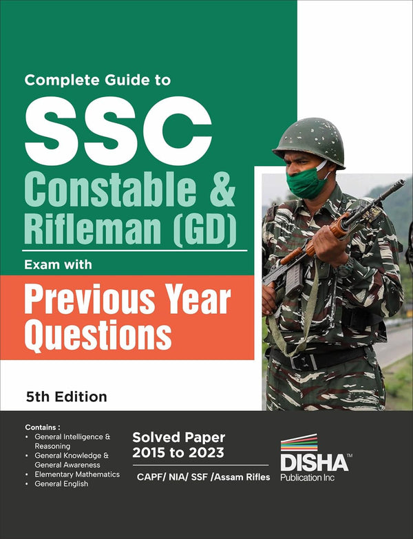 Complete Guide to SSC Constable & Rifleman (GD) Exam with Previous Year Questions 5th Edition | Past Year Solved Papers PYQs | CAPF/ NIA/ SSF/ Assam Rifles/ CISF/ BSF