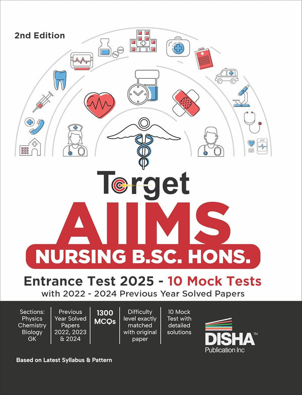 Target AIIMS Nursing B.Sc. Hons. Entrance Test 2025 - 10 Mock Tests with 2022 - 2024 Previous Year Solved Papers | Physics, Chemistry, Biology, General Knowledge & Aptitude |