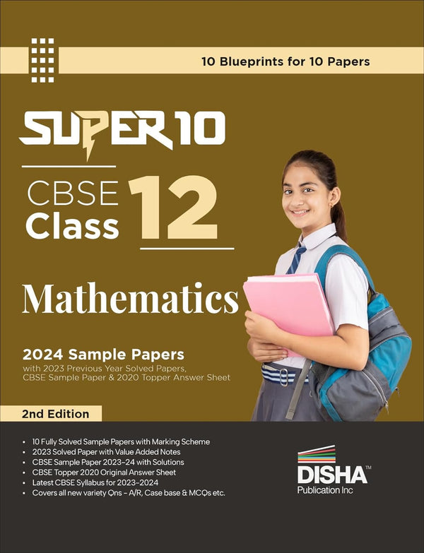 Super 10 CBSE Class 12 Mathematics 2024 Sample Papers with 2023 Previous Year Solved Paper, CBSE Sample Paper & 2020 Topper Answer Sheet 2nd Edition | Solutions with marking scheme |