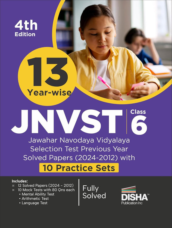 13 Year-wise JNVST Class 6 Jawahar Navodaya Vidyalaya Selection Test Previous Year Solved Papers (2024 - 2012) with 10 Practice Sets 4th Edition