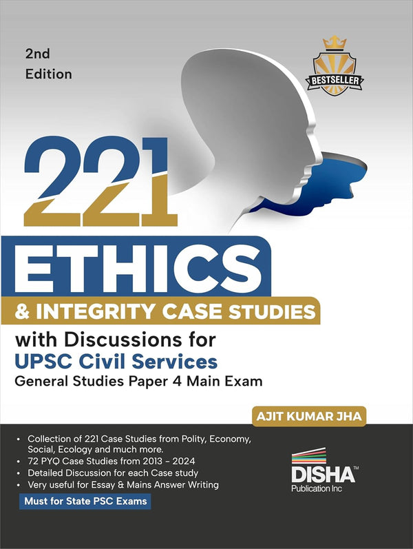 221 Ethics & Integrity Case Studies with Discussions for UPSC Civil Services General Studies Paper 4 Main Exam 2nd Edition