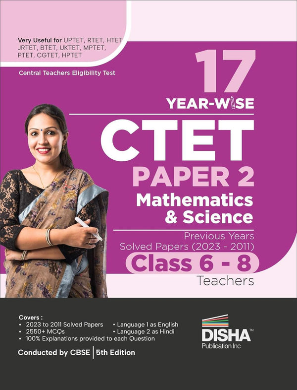 17 Year-wise CTET Paper 2 (Mathematics & Science) Previous Year Solved Papers (2023 - 2011) - Class 6 - 8 Teachers - 5th English Edition | Central Teacher Eligibility Test PYQs Question Bank