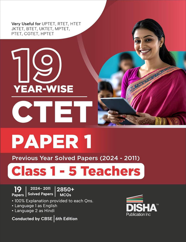 19 Year-wise CTET Paper 1 Previous Year Solved Papers (2024 - 2011) Class 1 - 5 Teachers - 6th English Edition | Central Teacher Eligibility Test PYQs Question Bank