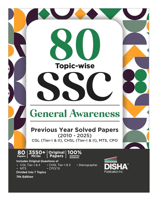 80 Topic-wise 2025 - 2010 SSC General Awareness Previous Year Solved Papers - CGL (Tier I & II), CHSL (Tier I & II), MTS, CPO & Stenographer 7th Edition | 3300+ General Knowledge PYQs