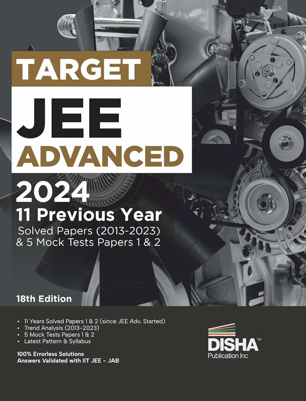 TARGET JEE Advanced 2024 - 11 Previous Year Solved Papers (2013 - 2023) & 5 Mock Tests Papers 1 & 2 - 18th Edition | Answer Key validated with IITJEE JAB | PYQs Question Bank |