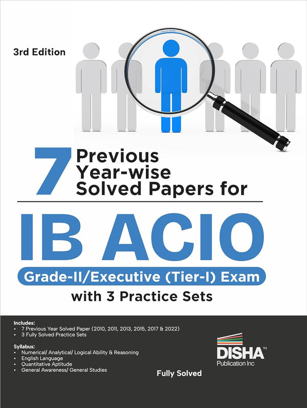 7 Previous Year-wise Solved Papers for IB ACIO Grade-II/ Executive (Tier-I) Exam with 3 Practice Sets 3rd Edition | Intelligence Bureau Assistant Central Intelligence Officer