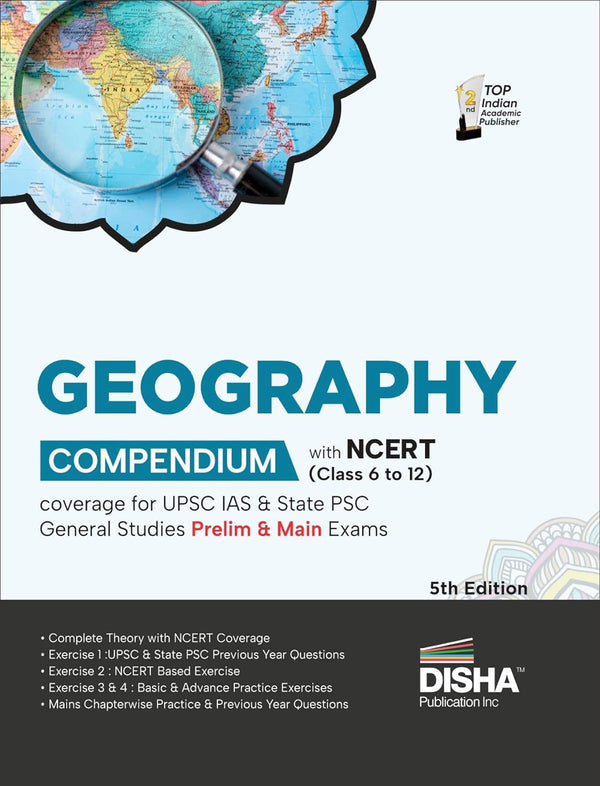 Geography Compendium with NCERT (Class 6 to 12) coverage for UPSC IAS & State PSC General Studies Prelim & Main Exams 5th Edition | Civil Services - Theory, Previous Year & Practice Objective & Subjective Question Bank