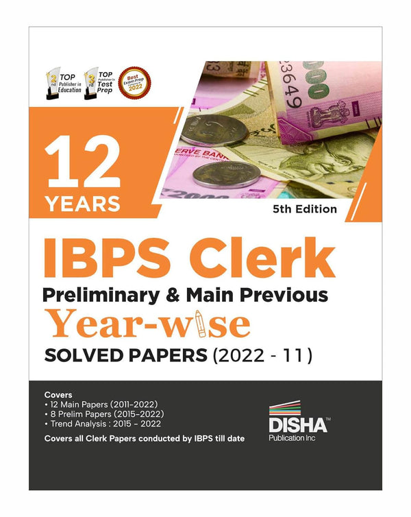 12 Years IBPS Clerk Preliminary & Mains Previous Year-wise Solved Papers (2022 - 2011) 5th Edition