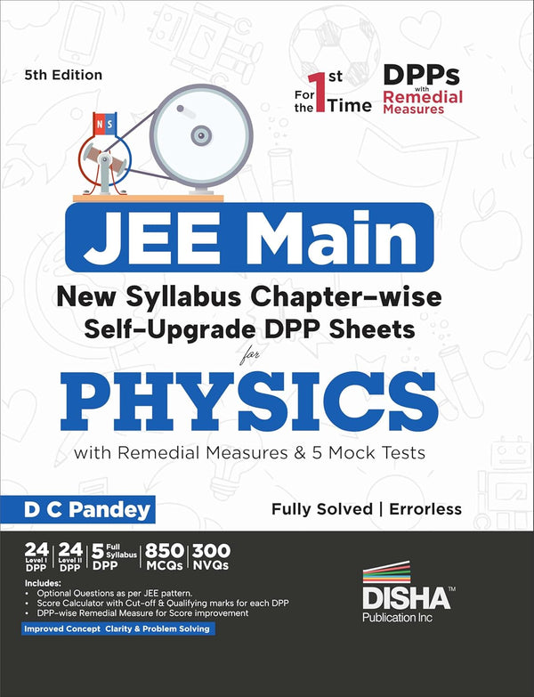 JEE Main New Syllabus Chapter-wise Self Upgrade DPP Sheets for Physics with Remedial Measures & 5 Full Mock Tests 5th Edition | Improves Concept Clarity & Problem Solving