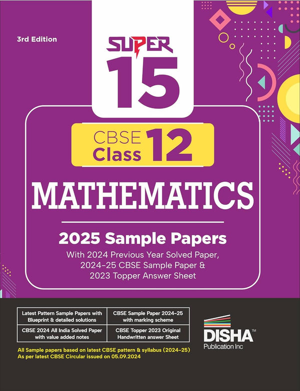 Super 15 CBSE Class 12 Mathematics 2025 Sample Papers with 2024 Previous Year Solved Paper, 2024-25 CBSE Sample Paper &2023 Topper Answer Sheet 3rd Edition|