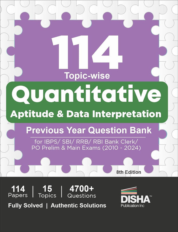 114 Topic-wise Quantitative Aptitude & Data Interpretation Previous Year Question Bank for IBPS/ SBI/ RRB/ RBI Bank Clerk/ PO Prelim & Main Exams (2010-2024) 8th Edition | 100% Solved Quant & DI PYQs