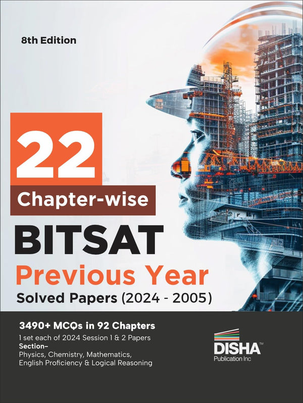 22 Chapter-wise BITSAT Previous Year Solved Papers (2024 - 2005) 8th Edition | Physics, Chemistry, Mathematics, English & Logical Reasoning 3490 PYQs