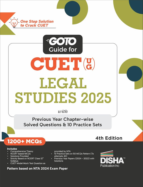 Go To Guide for CUET (UG) Legal Studies 2025 with Previous Year Chapter-wise Solved Questions & 10 Practice Sets 4th Edition | NCERT Coverage with PYQs | MCQs, AR, MSQs & Passage Question Bank