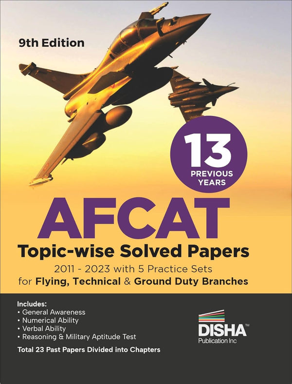 13 Previous Year AFCAT Topic-wise Solved Papers (2011 - 2023) with 5 Practice Sets for Flying Technical & Ground Duty Branches 9th Edition | Previous Year Questions PYQs | Air Force Common Admission Test