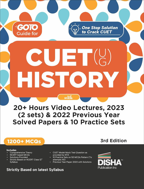 Go To Guide for CUET (UG) History with 20+ Hours Video Lectures, 2023 (2 sets) & 2022 Previous Year Solved Papers & 10 Practice Sets 3rd Edition | MCQs, AR, MSQs & Passage based Questions