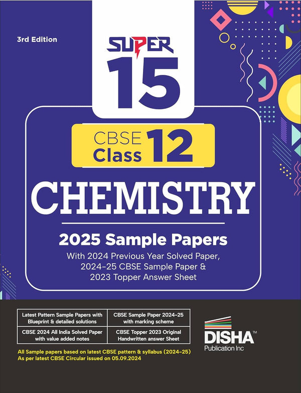 Super 15 CBSE Class 12 Chemistry 2025 Sample Papers with 2024 Previous Year Solved Paper, 2024-25 CBSE Sample Paper &2023 Topper Answer Sheet 3rd Edition|