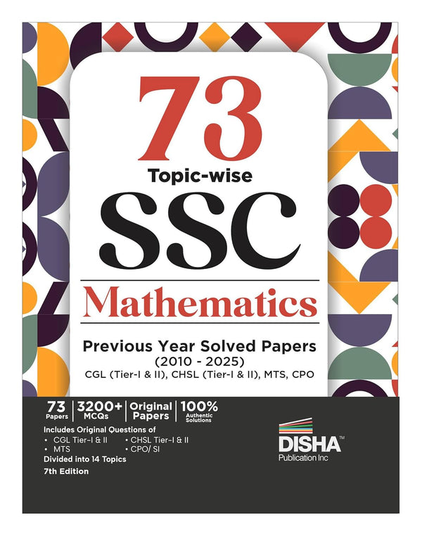 73 Topic-wise 2025 - 2010 SSC Mathematics Previous Year Solved Papers - CGL (Tier I & II), CHSL (Tier I & II), MTS & CPO 7th Edition | 3200+ Quantitative Aptitude PYQs