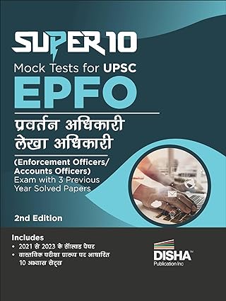 Super 10 Mock Tests for UPSC EPFO Pravartan / Lekha Adhikari (Enforcement Officers/Accounts Officers) Exam with 3 Previous Year Solved Papers 2nd Edition
