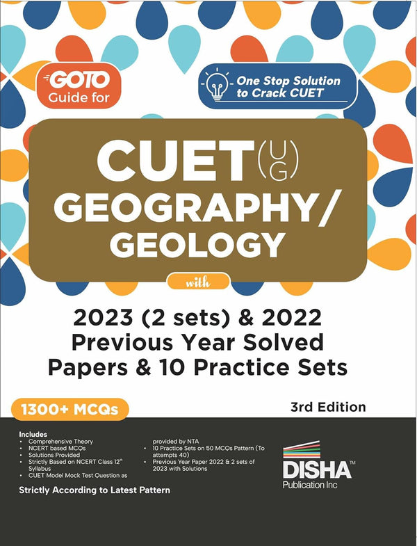 Go To Guide for CUET (UG) Geography/ Geology with 2023 (2 sets) & 2022 Previous Year Solved Papers & 10 Practice Sets 3rd Edition | NCERT Coverage with PYQs & Practice Question Bank