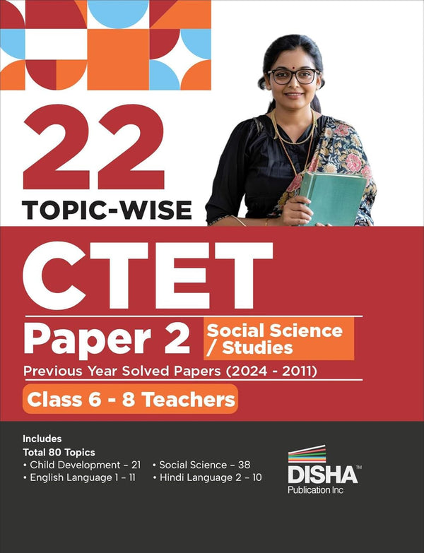 22 Topic-wise CTET Paper 2 Social Science/ Studies Previous Year Solved Papers (2024 - 2011) Class 6 - 8 Teachers | Child Development & Pedagogy, English & Hindi Language