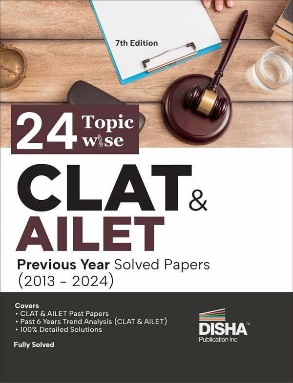 24 Topic-wise CLAT & AILET (2013 - 2024) Previous Year Solved Papers 7th Edition | Common Law Admission Test PYQs | Must for SLAT, LLB Law Exams