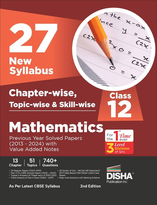 27 New Syllabus Chapter-wise, Topic-wise & Skill-wise CBSE Class 12 Mathematics Previous Year Solved Papers (2013 - 2024) with Value Added Notes 2nd Edition