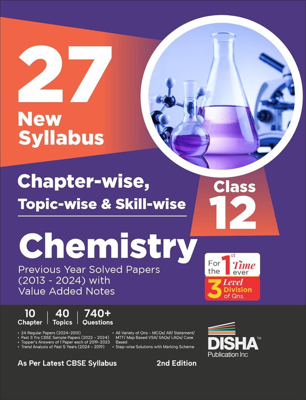 27 New Syllabus Chapter-wise, Topic-wise & Skill-wise CBSE Class 12 Chemistry Previous Year Solved Papers (2013 - 2024) with Value Added Notes 2nd Edition