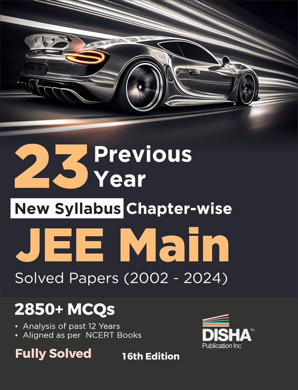 23 Previous Years New Syllabus Chapter-wise JEE MAIN Solved Papers (2002 - 2024) 16th Edition | Physics, Chemistry & Mathematics PYQs Question Bank | Fully Solved