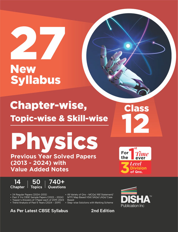 Disha 27 New Syllabus Chapter-wise, Topic-wise & Skill-wise CBSE Class 12 Physics Previous Year Solved Papers (2013 - 2024) with Value Added Notes 2nd Edition