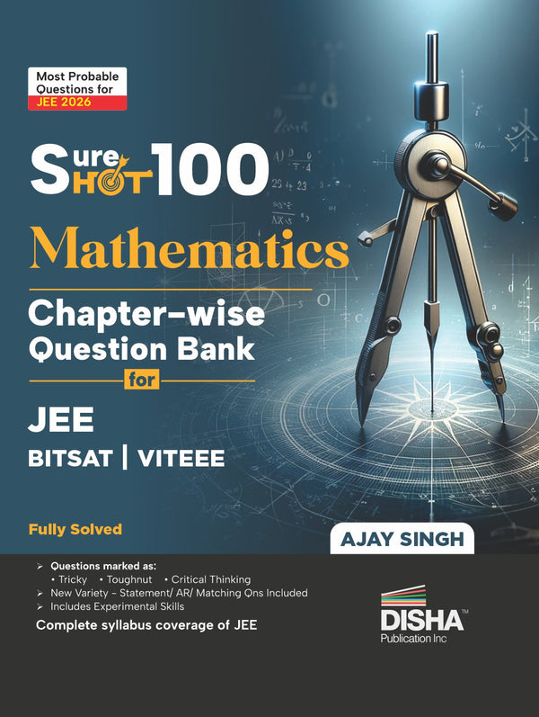 Disha SureSHOT 100 Mathematics Chapter-Wise question Bank for NTA JEE Main/ BITSAT/ VITEEE | Based on Previous Year Questions PYQs | Useful for CBSE 11/ 12 & CUET