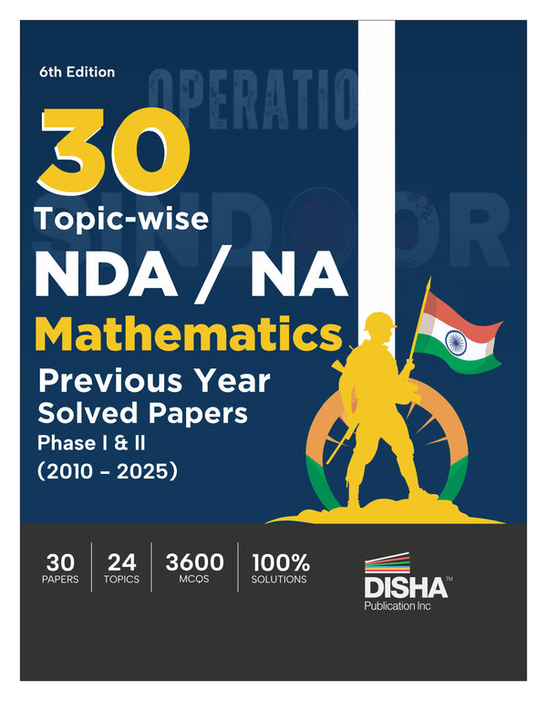 Disha 30 Topic-wise NDA/ NA Mathematics Previous Year Solved Papers Phase I & II (2010 - 2025) 6th Edition | 16 Years Authentic Papers | 3600 MCQs