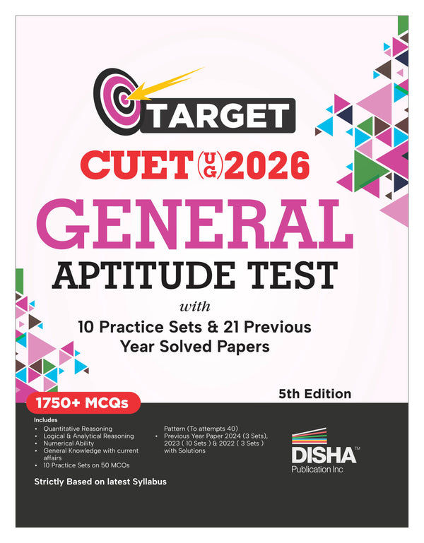 Disha Target CUET (UG) 2026 General Aptitude Test with 10 Practice Sets & 21 Previous Year Solved Papers 5th Edition | PYQs & Practice Question Bank | MCQs, AR, MSQs & Passage based Questions