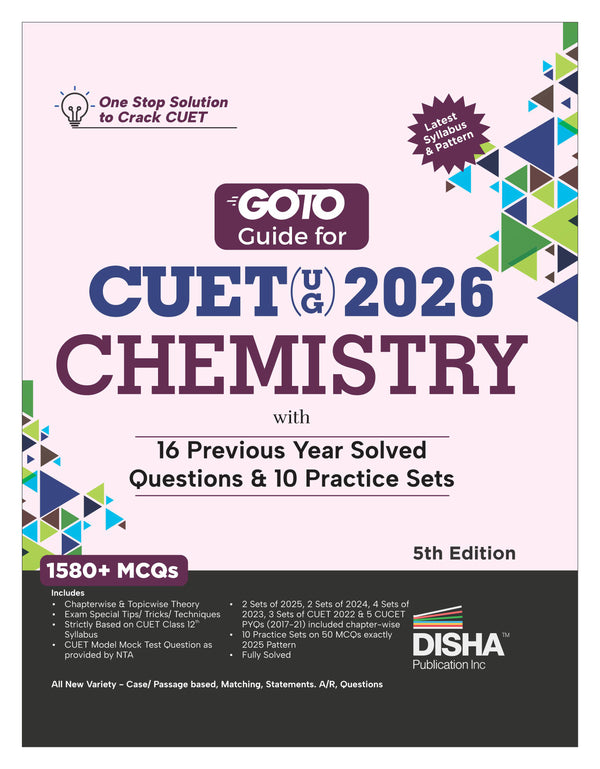 Disha GoTo Guide for CUET (UG) 2026 Chemistry with 16 Previous Year Questions & 10 Practice Sets 5th Edn | NCERT Coverage with PYQs & Practice Question Bank | MCQs, AR, MSQs & Passage based Questions