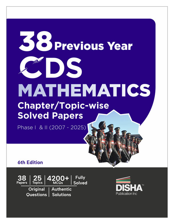 Disha 38 Previous Year CDS Mathematics Chapter/ Topic-wise  Previous Year Solved Papers Phase I & II (2007 - 2025) 6th Edition | Combined Defence Services PYQs Question Bank