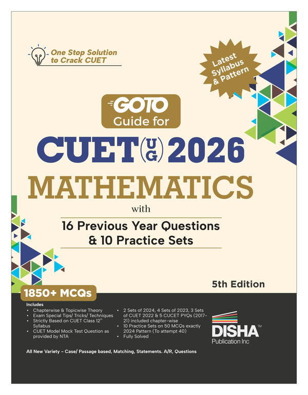 Disha GoTo Guide for CUET (UG) 2026 Mathematics with 16 Previous Year Questions & 10 Practice Sets 5th Edition | NCERT Coverage, PYQs & Practice Question Bank | MCQs, AR, MSQs & Passage Questions